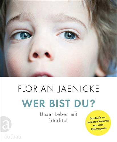 Florian Jaenicke - Wer bist du?: Unser Leben mit Friedrich - Preis vom 11.10.2026 03:10:56 h