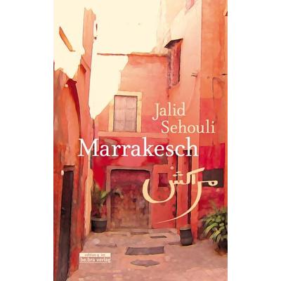 Marrakesch, Gebundene Ausgabe von Jalid Sehouli, Bebra verlag, 978-3-86124-729-6