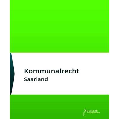 Kommunalrecht Saarland, Taschenbuch von , Societas Verlagsgesellschaft - Dr. René Wieser, 978-3-96922-060-3