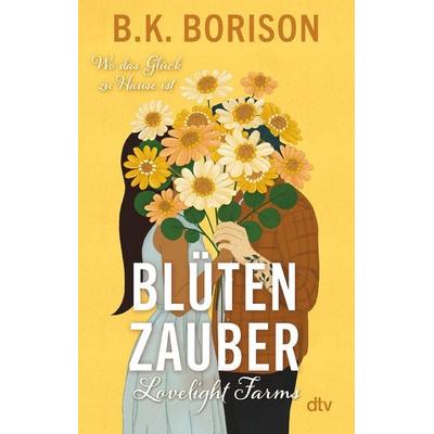 Lovelight Farms – Blütenzauber, Taschenbuch von B.K. Borison, dtv