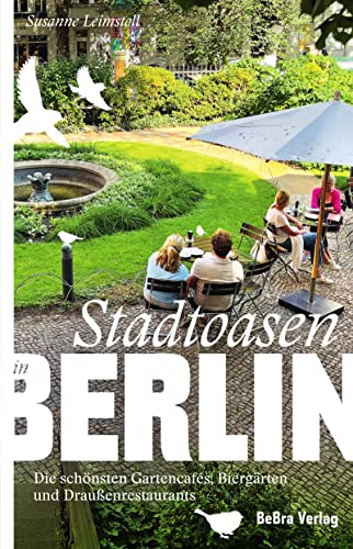 Susanne Leimstoll - Stadtoasen in Berlin: Die schönsten Gartencafés, Biergärten und Draußenrestaurants - Preis vom 12.10.2026 11:37:12 h