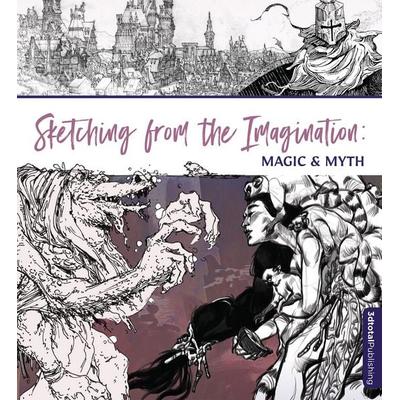Sketching from the Imagination: Magic & Myth, Taschenbuch von , Ingram Publishers Services, 978-1-912843-52-7