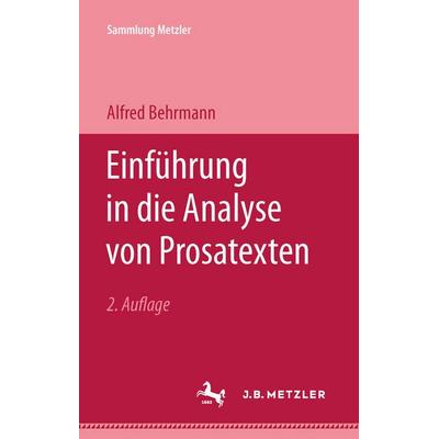 Einführung in die Analyse von Prosatexten, Taschenbuch von Alfred Behrmann, J.B. Metzler, Part of Springer Nature - Springer-Verlag GmbH,