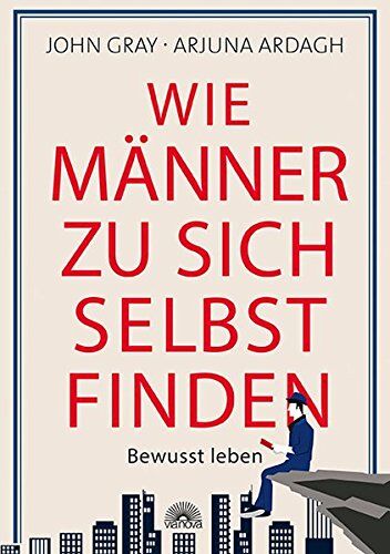 John Gray - Wie Männer zu sich selbst finden: Bewusst leben - Preis vom 05.10.2026 03:47:11 h