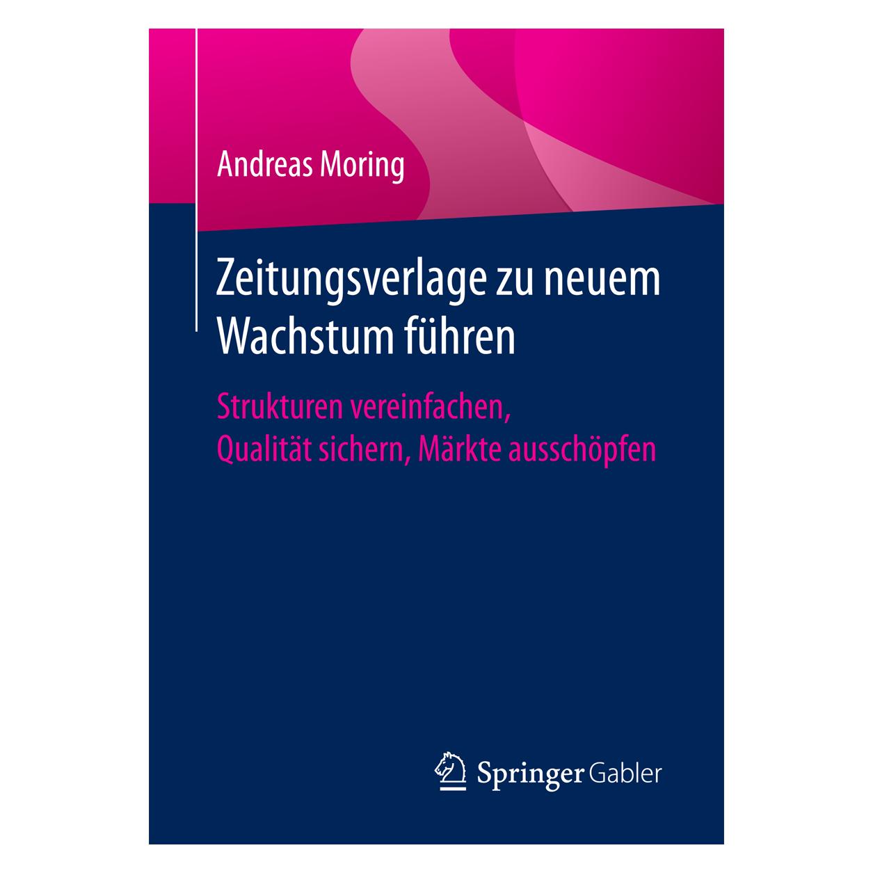 Springer Zeitungsverlage zu neuem Wachstum führen (Deutsch, Softcover, Andreas Moring) (55854123)