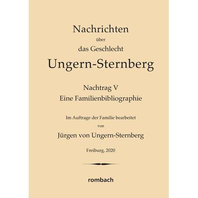 Nachrichten über das Geschlecht Ungern-Sternberg. Nachtrag V, Gebundene Ausgabe von , Rombach Druck- und Verlagshaus, 978-3-7930-9972-7
