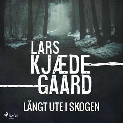 Långt ute i skogen - Lars Kjædegaard, Audio, 9788728518991