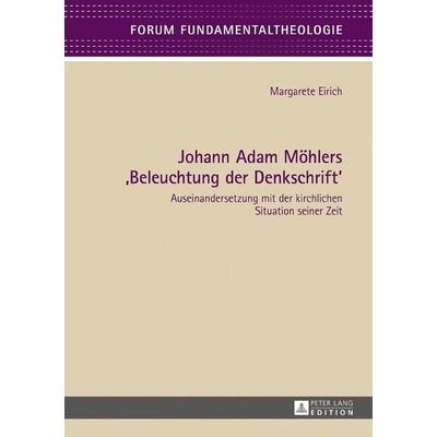 Johann Adam Möhlers «Beleuchtung der Denkschrift», Gebundene Ausgabe von Margarete Eirich, Peter Lang GmbH, Internationaler Verlag der Wissenschaften,
