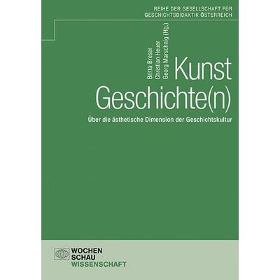 KunstGeschichte(n), Taschenbuch von Christian Heuer,Britta Breser,Georg Marschnig, Wochenschau, 978-3-7344-1743-6