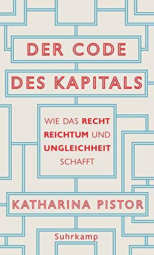 Katharina Pistor - Der Code des Kapitals: Wie das Recht Reichtum und Ungleichheit schafft - Preis vom 09.10.2026 07:28:09 h