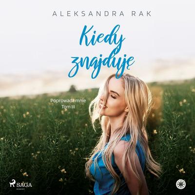Kiedy znajduję - Aleksandra Rak, Audio, 9788728533772