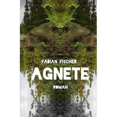 Agnete, Taschenbuch von Fabian Fischer, Epubli, 978-3-7584-1599-9