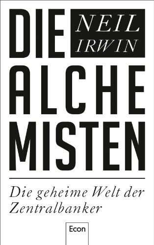 Neil Irwin - Die Alchemisten: Die geheime Welt der Zentralbanker - Preis vom 11.10.2026 03:10:56 h