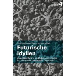 Futurische Idyllen, Fachbücher von Stefan Greif, Jan Sinning, Fabian Mehmel