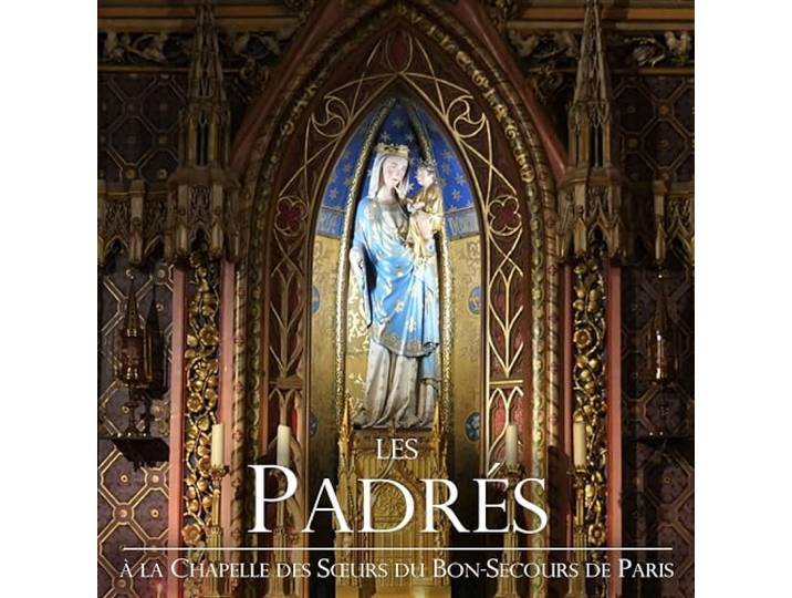 Les Padrés - A la Chapelle des Soeurs du Bon-Secours de Paris