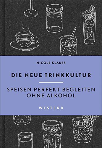 Nicole Klauß - Die neue Trinkkultur: Speisen perfekt begleiten ohne Alkohol - Preis vom 17.10.2026 19:25:27 h
