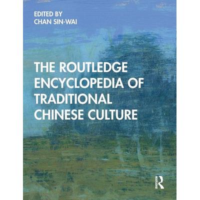 The Routledge Encyclopedia of Traditional Chinese Culture, Taschenbuch von Sin-Wai (Chinese University of Hong Kong) Chan, Taylor & Francis,