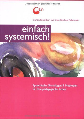 Christa Renoldner - Einfach systemisch! Systemische Grundlagen & Methoden für Ihre pädagogische Arbeit: Systemische Grundlagen und Methoden für Ihre pädagogische Arbeit - Preis vom 09.10.2026 07:28:09 h