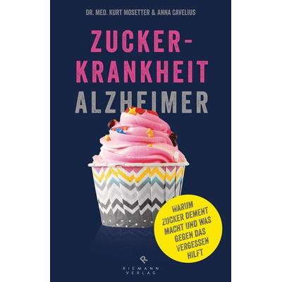 Zuckerkrankheit Alzheimer, Taschenbuch von Kurt Mosetter,Anna Cavelius, Riemann, 978-3-570-50194-8