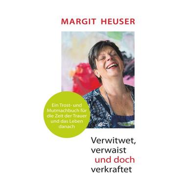 Verwitwet, verwaist und doch verkraftet, Taschenbuch von Heuser Margit, Margit Heuser, 978-3-910854-01-7