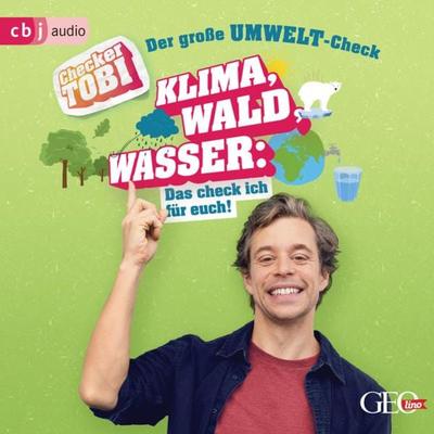 Checker Tobi - Der große Umwelt-Check: Klima, Wald, Wasser: Das check ich für euch! - Gregor Eisenbeiss, Audio, 9783837156225