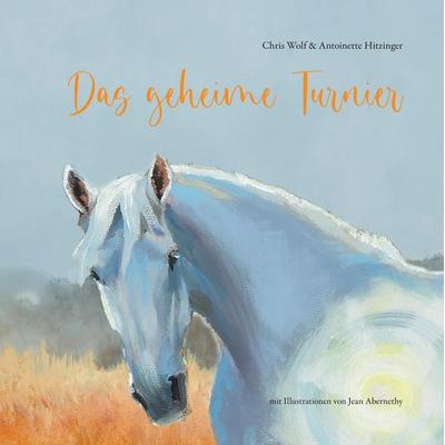 Das geheime Turnier, Gebundene Ausgabe von Chris Wolf,Antoinette Hitzinger, Tredition, 978-3-347-92637-0