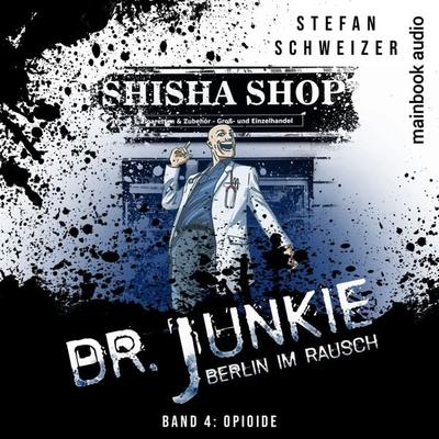 Dr. Junkie - Berlin im Rausch - Stefan Schweizer, Audio, 9783911008129