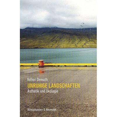 Unruhige Landschaften, Taschenbuch von Volker Demuth, Königshausen u. Neumann, 978-3-8260-7550-6