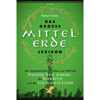 Das große Mittelerde-Lexikon, Gebundene Ausgabe von Robert Foster, Anaconda, 978-3-7306-1521-8