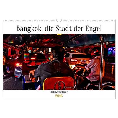 Bangkok Stadt der Engel von Ralf Kretschmer (Wandkalender 2026 DIN A3 quer), CALVENDO Monatskalender