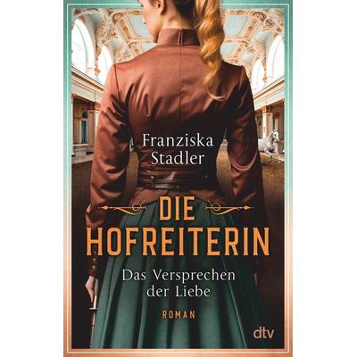 Die Hofreiterin – Das Versprechen der Liebe, Taschenbuch von Franziska Stadler, dtv, 978-3-423-22077-4