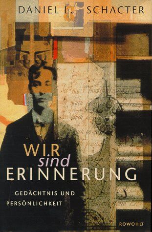 Schacter, Daniel L. - Wir sind Erinnerung. Gedächtnis und Persönlichkeit - Preis vom 09.10.2026 07:28:09 h