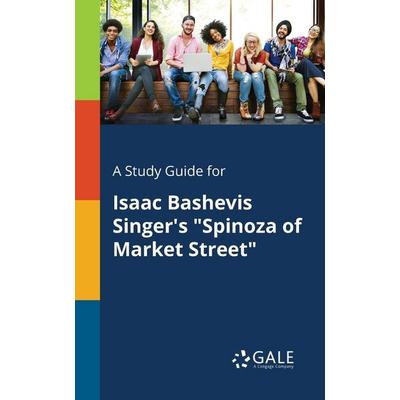 A Study Guide for Isaac Bashevis Singer's 'Spinoza of Market Street'; Taschenbuch von Cengage Learning Gale, Gale, Study Guides, 978-1-375-38865-8