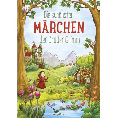 Die schönsten Märchen der Brüder Grimm, Gebundene Ausgabe von Jacob und Wilhelm Grimm, Magellan, 978-3-7348-2805-8