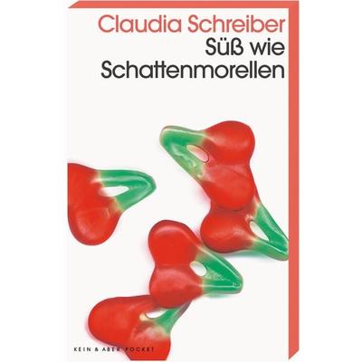 Süß wie Schattenmorellen, Taschenbuch von Claudia Schreiber, Kein & Aber, 978-3-0369-5983-2