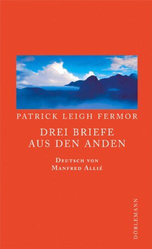 Fermor, Patrick Leigh - Drei Briefe aus den Anden - Preis vom 17.10.2026 19:25:27 h