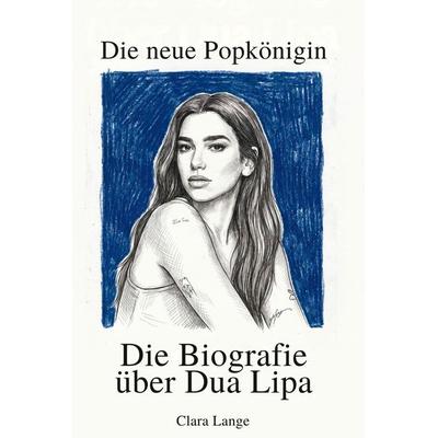 Die Biografie über Dua Lipa, Taschenbuch von Clara Lange, Elian, 978-3-696-40162-7