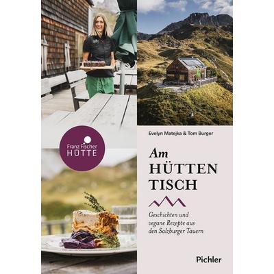 Am Hüttentisch, Taschenbuch von Evelyn Matejka,Tom Burger, Pichler Kochbuch, 978-3-222-14059-4