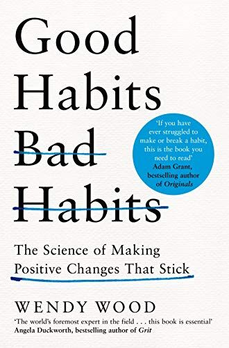 Wendy Wood - Good Habits, Bad Habits: The Science of Making Positive Changes That Stick - Preis vom 09.10.2026 07:28:09 h