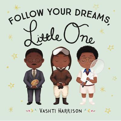 Follow Your Dreams, Little One, Gebundene Ausgabe von Vashti Harrison, Workman, 978-0-316-47515-0