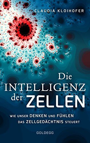 Claudia Kloihofer - Die Intelligenz der Zellen: Wie unser Denken und Fühlen das Zellgedächtnis steuert - Preis vom 01.10.2026 17:08:56 h