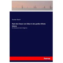 Nach den Oasen von Siban in der grossen Wüste Sahara, Belletristik von Gustav Rasch