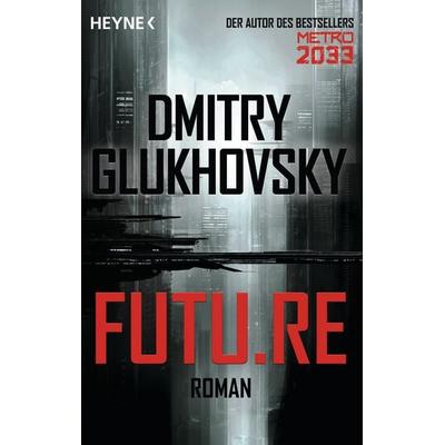 Future, Taschenbuch von Dmitry Glukhovsky, Heyne