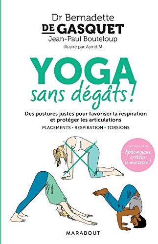 Yoga sans dégâts ! : des postures justes pour favoriser la respiration et protéger les articulations : placements, respiration, torsions - Preis vom 15.10.2026 23:06:25 h