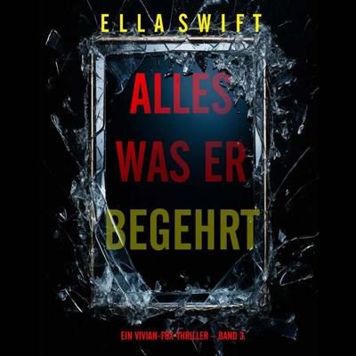 Alles was er begehrt (Ein Vivian-Fox-Thriller – Band 3) - Ella Swift, Audio, 9798261406143