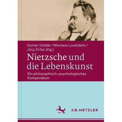 Nietzsche und die Lebenskunst, Gebundene Ausgabe von , J.B. Metzler, Part of Springer Nature - Springer-Verlag GmbH, 978-3-476-02571-5