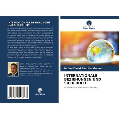 Internationale Beziehungen und Sicherheit, Taschenbuch von Rafael David Sánchez Gómez, Verlag Unser Wissen, 978-620-4-29056-0