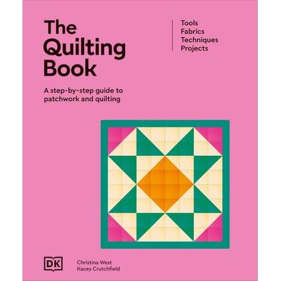 The Quilting Book, Gebundene Ausgabe von DK, Dorling Kindersley, 978-0-241-72806-2