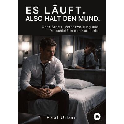 Es läuft. Also halt den Mund., Taschenbuch von Paul Urban, Tredition, 978-3-384-80847-9