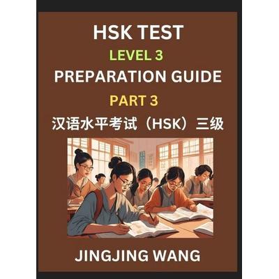 HSK Test Level 3 Preparation Guide (Part 3)- A Beginner's Study Material to Self-learn Mandarin Chinese Characters, Words, Example Sentences,